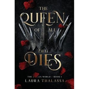 The Queen of All That Dies (The Fallen World Book 1) -- Laura Thalassa